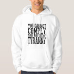 U KUNT UW MANIER NIET UIT TYRANNY T-Shi VOLGEN Hoodie<br><div class="desc">U KUNT UW MANIER NIET UIT DE STAND VOLDOEN</div>