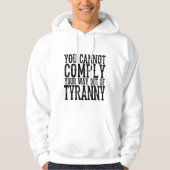 U KUNT UW MANIER NIET UIT TYRANNY T-Shi VOLGEN Hoodie (Voorkant)