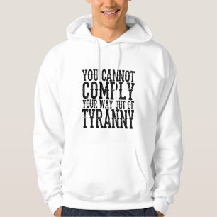 U KUNT UW MANIER NIET UIT TYRANNY T-Shi VOLGEN Hoodie