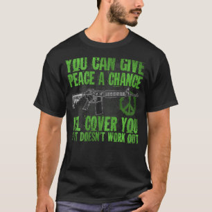 U kunt vrede een kans geven... ik Hoesje u T-shirt