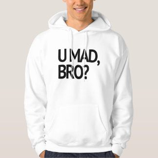 U MAD, BRO? IK MAG HET NIET EENS MAKEN HOODIE
