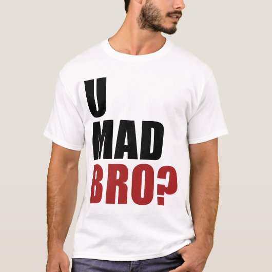 U Mad Bro? T-shirt (Voorkant)