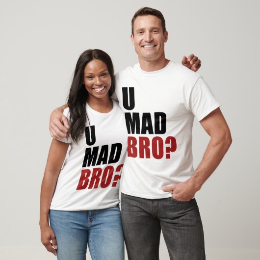 U Mad Bro? T-shirt (Unisex)