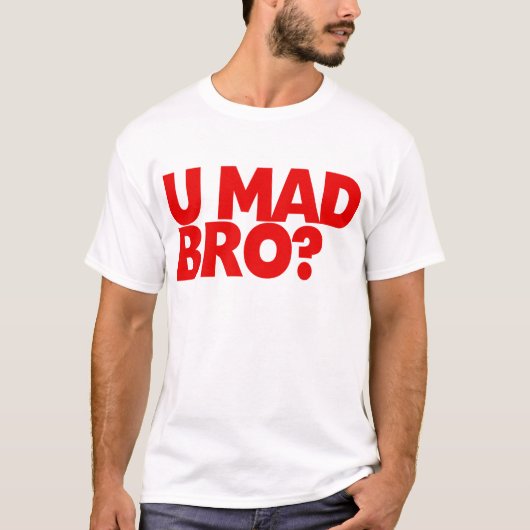 U Mad Bro? T-shirt (Voorkant)