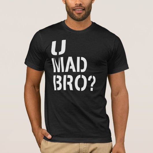U Mad Bro? T-shirt (Voorkant)