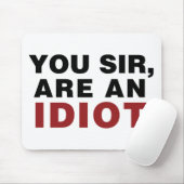 U, meneer, bent een Idioot Muismat (Met muis)