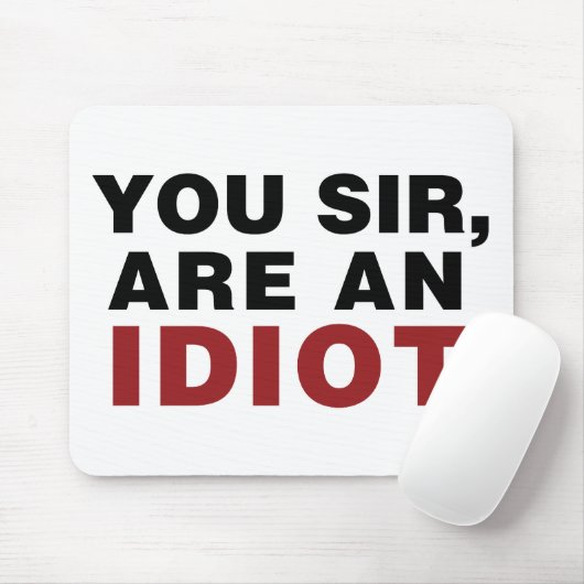 U, meneer, bent een Idioot Muismat (Met muis)