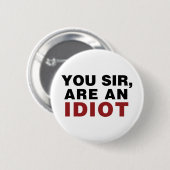 U, meneer, bent een Idioot Ronde Button 5,7 Cm (Voorkant /achterkant)