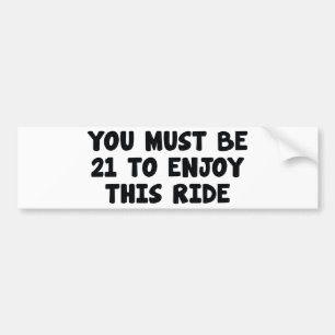U moet 21 zijn om van deze RIde te genieten Bumpersticker