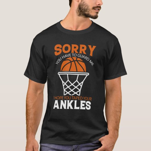 U moet me bewaken... ik hoop dat u Ankles Basketb  T-shirt (Voorkant)
