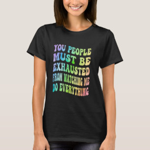 U moet worden uitgeroeid door naar mij te kijken. t-shirt