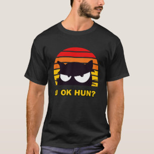 U OK HUN U Oke Hun Meme Retro Cat T-shirt