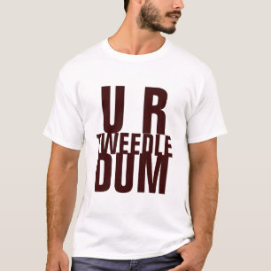 U R TWEEDLE DUM T-SHIRT