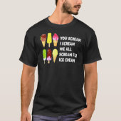 U schreeuwt dat we allemaal schreeuwen om Ice Crea T-shirt (Voorkant)