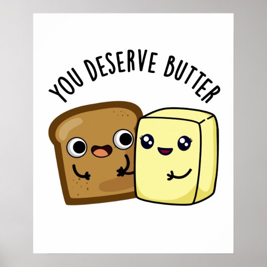 U verdient Butter Funny Food Pun Poster (Voorkant)