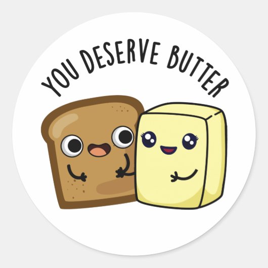 U verdient Butter Funny Food Pun Ronde Sticker (Voorkant)
