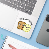 U verdient Butter Funny Food Pun Sticker (Laptop met iPhone)