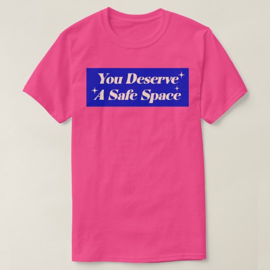 U verdient een veilige ruimte t-shirt (Design voorkant)