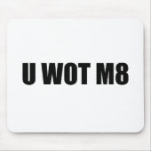 U WOT M8? MUISMAT (Voorkant)