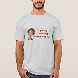 u zegt anti-Christus T-shirt