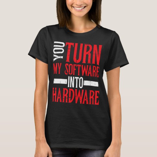 U zet mijn software om in hardware t-shirt (Voorkant)