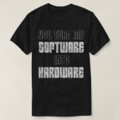 U zet mijn software om in hardware t-shirt (Design voorkant)