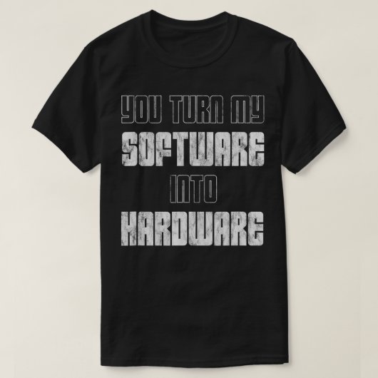 U zet mijn software om in hardware t-shirt (Design voorkant)