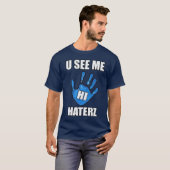 U ziet me, Hi Haters — T-Shirt (Voorkant volledig)