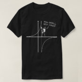 U zult geen Funny Wiskunde algebra Students tea do T-shirt (Design voorkant)