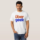 Uber Geek T-shirt (Voorkant volledig)