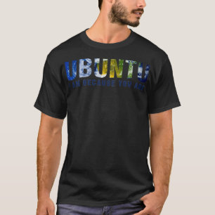 Ubuntu, ik ben omdat je licht bent t-shirt