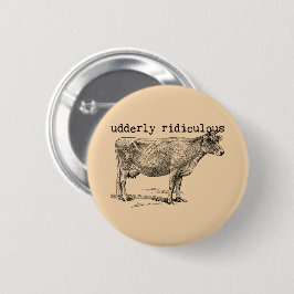 Udderly Ridiculous Punny Cow Ronde Button 5,7 Cm