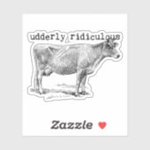 Udderly Ridiculous Punny Cow Sticker (Vel)