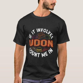 Udon Noodle Soep Humor Japans Eten Foodie Gezegde T-shirt