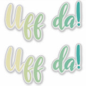 Uff Da. Noors, Minnesota Sticker (Voorkant)