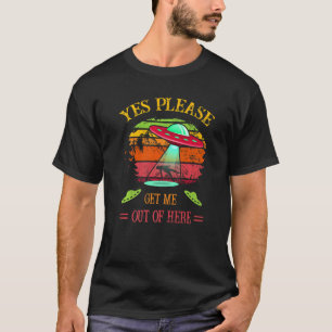 Ufo Alien Abduction Ja, haal me alsjeblieft hier w T-shirt