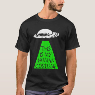 UFO - Alien "Dit is mijn menselijke kostuum" T-shirt