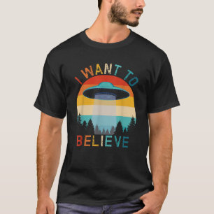 ufo buitenaardse jager buitenaards ik wil t t-shirt
