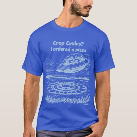 UFO CROP CIRCLES I ordered a pizza T-shirt (Voorkant)