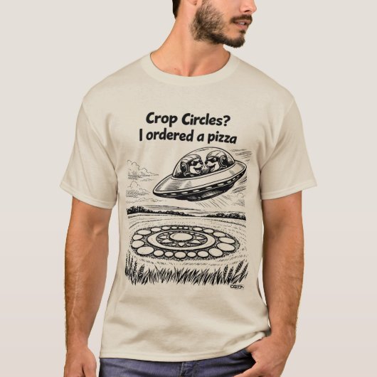 UFO CROP CIRCLES I ordered a pizza T-shirt (Voorkant)