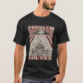 Ufo Problem Solved Political Humor T-shirt (Voorkant)