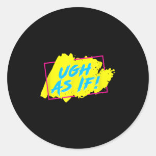Ugh alsof! Grappige jaren 80 jaren 1980 Valley Sty Ronde Sticker