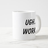 Ugh... Werk... Grote Koffiekop (Voorkant rechts)