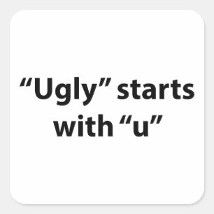 "Ugly" begint met "U" Vierkante Sticker