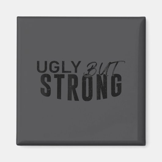 Ugly But Strong - Funny Gym Workout Motivation  Magneet (Voorkant)
