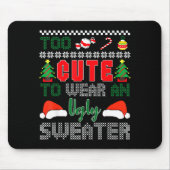 Ugly Christmas Sweater, Too Cute To Wear An Ugly S Muismat (Voorkant)