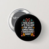 Ugly Christmas Sweaters Funny Too Hot Men Women Ronde Button 5,7 Cm (Voorkant /achterkant)