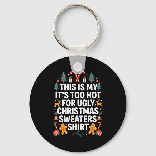 Ugly Christmas Sweaters Funny Too Hot Men Women Sleutelhanger (Voorkant)