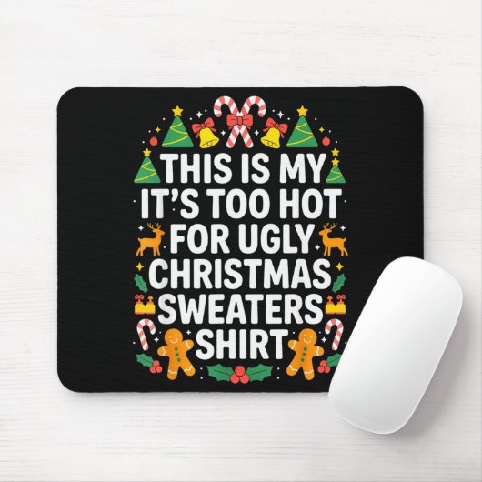 Ugly Christmas Sweaters Funny Too Hot Muismat (Met muis)