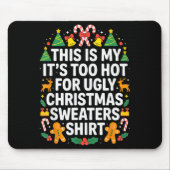 Ugly Christmas Sweaters Funny Too Hot Muismat (Voorkant)